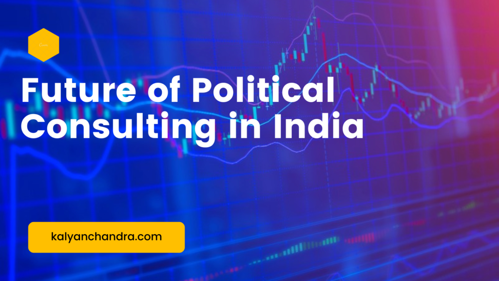 future of Political Consulting in India - key trends